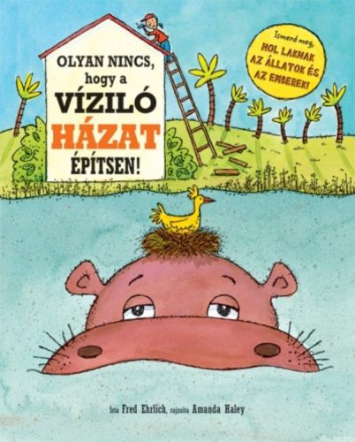 Olyan nincs, hogy a víziló házat épít! /Ismerd meg, hol laknak az állatok és az emberek! (Fred 