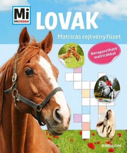 Lovak /Mi Micsoda matricás rejtvényfüzet - beragasztható matricákkal (Matricás foglalkoztató)