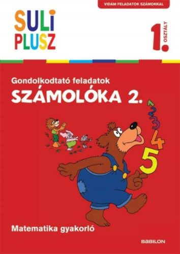 Számolóka 2. /Gondolkodtató feladatok - matematika gyakorló 1. osztály (Bencze Mariann)
