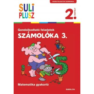 Számolóka 3. /Gondolkodtató feladatok - matematika gyakorló 2. osztály (Bencze Mariann)
