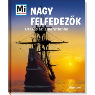Nagy felfedezők - Utazás az ismeretlenbe /Mi Micsoda (Karin Finan)