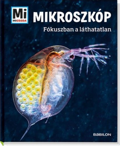 Mikroszkóp -Fókuszba a láthatatlan /Mi Micsoda (Vastag Csaba)