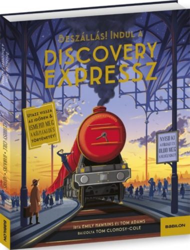 Discovery Expressz - Utazz vissza az időben + Ismerd meg a közlekedés történetét! (Emily Hawkin