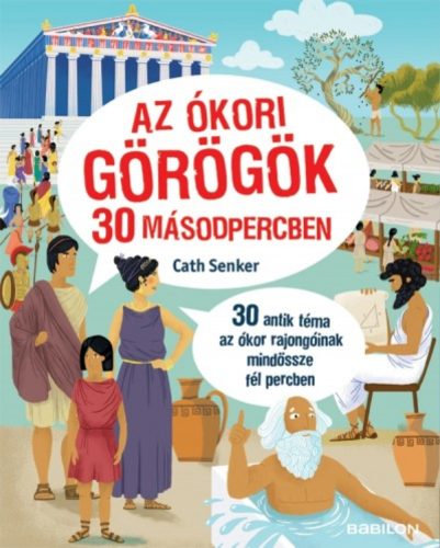 Az ókori görögök 30 másodpercben (Cath Senker)