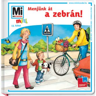 Menjünk át a zebrán! /Mi Micsoda mini puha (Monika Ehrenreich)