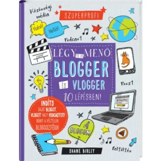 Légy te is menő blogger és vlogger 10 lépésben! (Shane Birley)