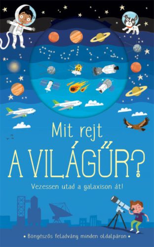 Mit rejt a Világűr? - Vezessen az utad a galaxison át! (Thimothy Knapman)