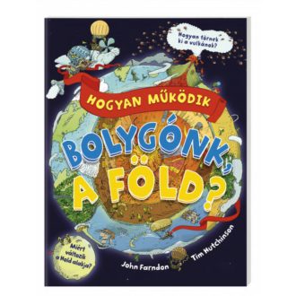 Hogyan működik bolygónk, a Föld? - Hogyan működik? (John Farndon)