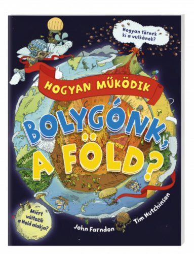 Hogyan működik bolygónk, a Föld? - Hogyan működik? (John Farndon)