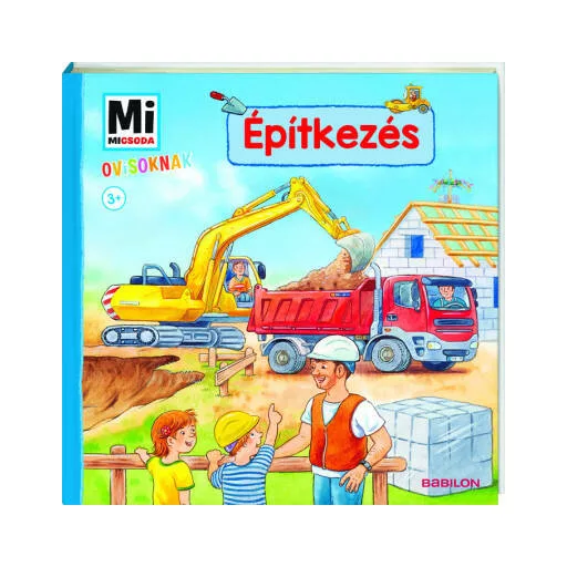 Építkezés - Mi MICSODA Ovisoknak (Andrea Weller-Essers)