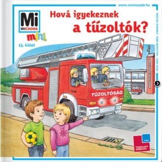 Hová igyekeznek a tűzoltók? - Mi Micsoda Mini füzet (Válogatás)