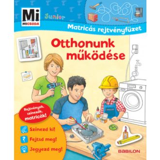 Otthonunk működése - Mi MICSODA Junior matricás rejtvényfüzet (Markus Humbach)