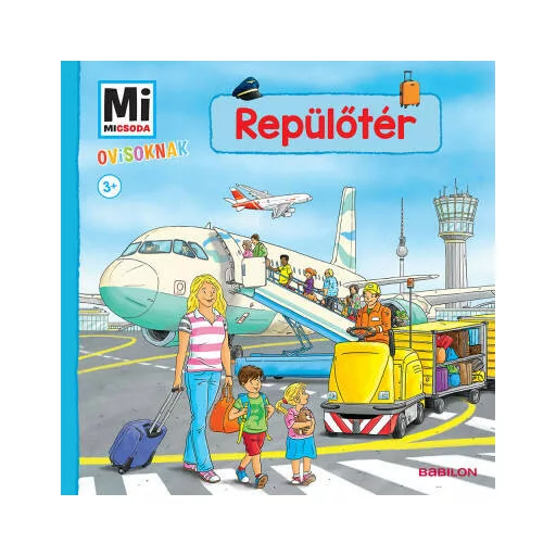 Repülőtér - Mi Micsoda Ovisoknak - Andrea Weller-Essers