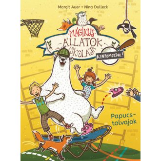   Mágikus Állatok Iskolája - Kinyomoztuk! 2. - Papucstolvajok - Margit Auer