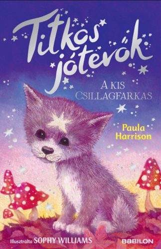 Titkos jótevők - A kis csillagfarkas - Paula Harrison