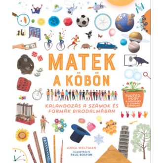   Matek a köbön - Kalandozás a számok és formák birodalmában - Anna Weltman