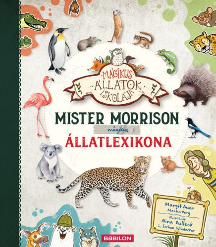 Mágikus állatok iskolája - Mister Morrison mágikus állatlexikona - Margit Auer