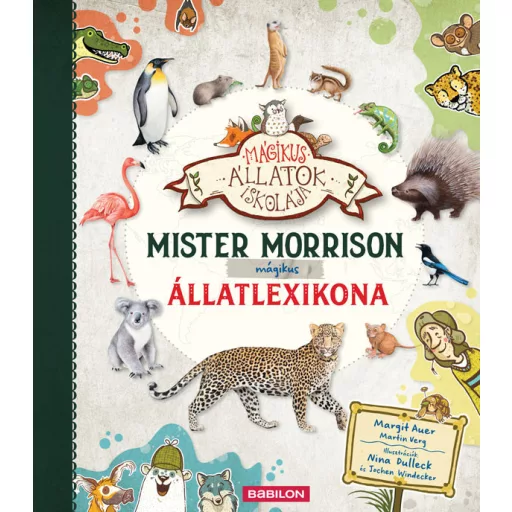 Mágikus állatok iskolája - Mister Morrison mágikus állatlexikona - Margit Auer