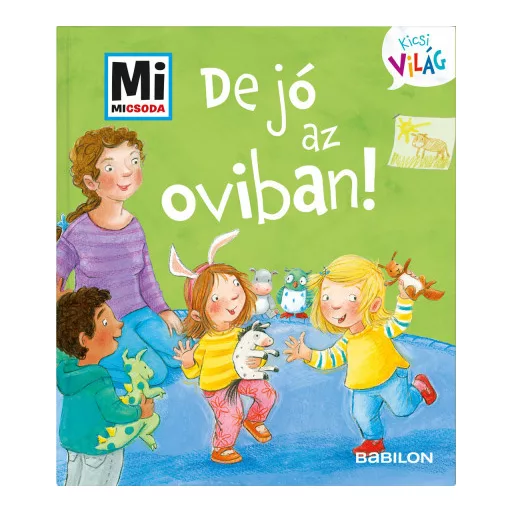 De jó az oviban! - Mi MICSODA Kicsi világ 2. - Andrea Weller-Essers
