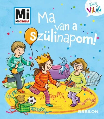 Ma van a szülinapom! - Mi Micsoda Kicsi világ 5. - Andrea Weller-Essers