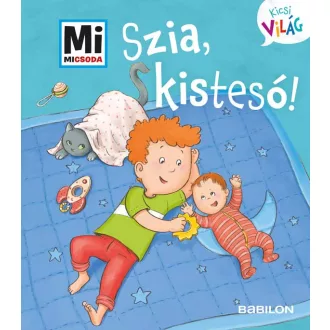   Szia, kistesó! - Mi Micsoda Kicsi világ 6. - Andrea Weller-Essers