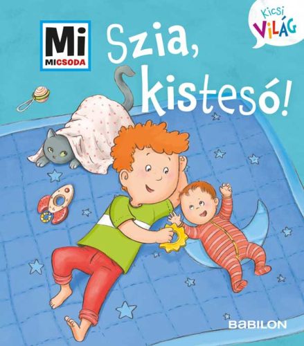 Szia, kistesó! - Mi Micsoda Kicsi világ 6. - Andrea Weller-Essers