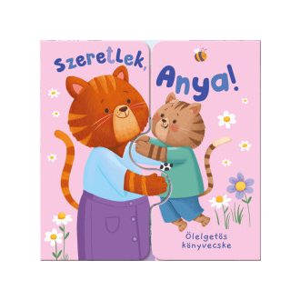 Ölelgetős könyvecske - Szeretlek, Anya! - Zach Rosentahl