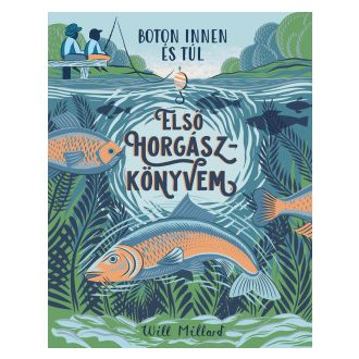 Első horgászkönyvem - Will Millard