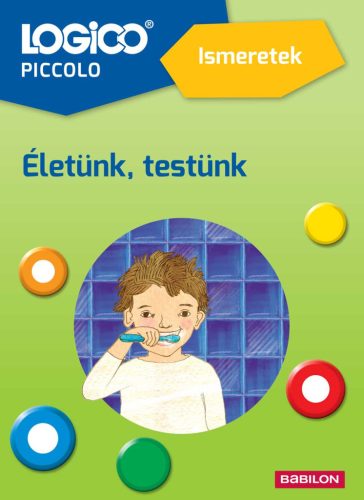 LOGICO Piccolo10a - Ismeretek: Életünk, testünk