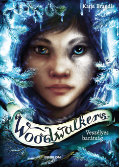Woodwalkers 2. - Veszélyes barátság - Katja Brandis
