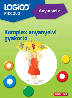 LOGICO Piccolo: Anyanyelv: Komplex anyanyelvi gyakorló (Új kiadás) - Bozsik Rozália
