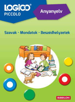 LOGICO Piccolo: Anyanyelv: Szavak - Mondatok - Beszédhelyzetek (Új kiadás) - Anne Lenze - Margarethe Fimmen-Marquardt
