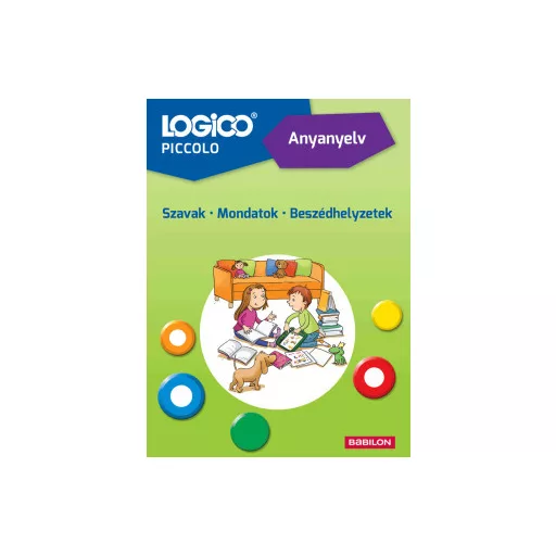 LOGICO Piccolo: Anyanyelv: Szavak - Mondatok - Beszédhelyzetek (Új kiadás) - Anne Lenze - Margarethe Fimmen-Marquardt
