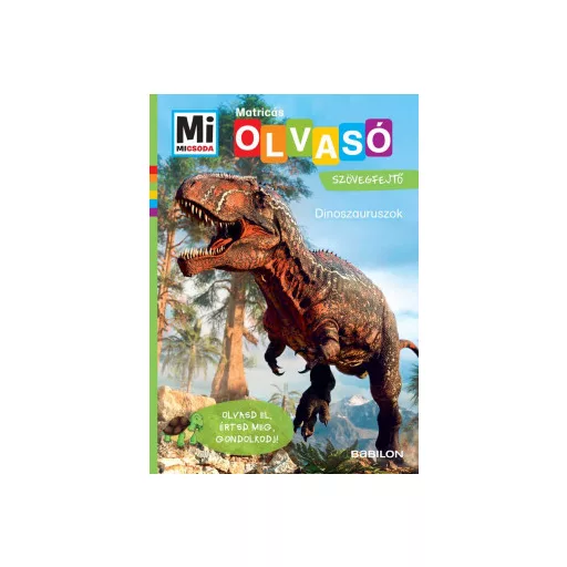 Dinoszauruszok - Mi Micsoda Olvasó - Matricás szövegfejtő