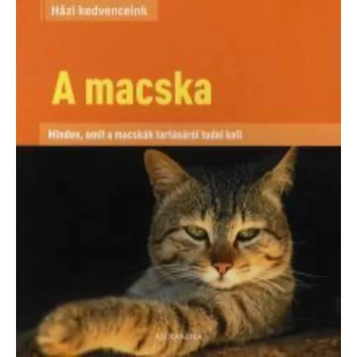 A macska - Minden, amit a macskák tartásáról tudni kell - Házi kedvenceink - Dr. Beate Ralston