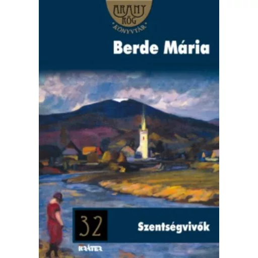 Szentségvivők - Arany rög könyvtár 32. - Berde Mária