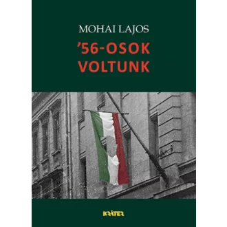 56-osok voltunk - Mohai Lajos
