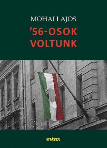 56-osok voltunk - Mohai Lajos