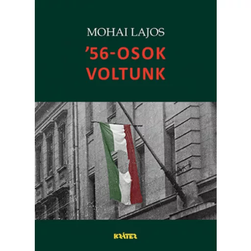 56-osok voltunk - Mohai Lajos