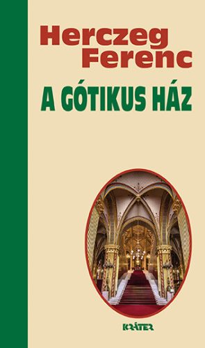 A gótikus ház - Herczeg Ferenc