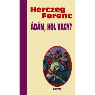 Ádám, hol vagy? - Herczeg Ferenc