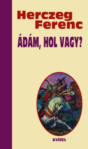 Ádám, hol vagy? - Herczeg Ferenc