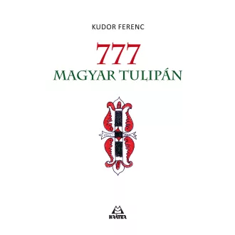 777 magyar tulipán - Kudor Ferenc