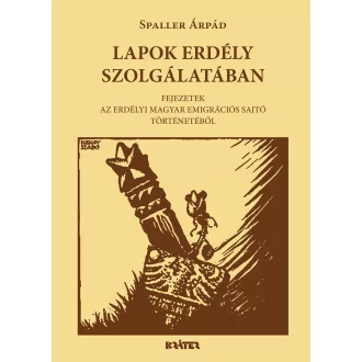 Lapok Erdély szolgálatában - Spaller Árpád