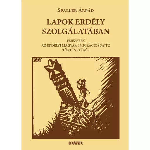 Lapok Erdély szolgálatában - Spaller Árpád