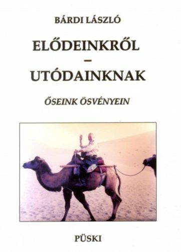 Elődeinkről - utódainknak - Őseink ösvényén - Bárdi László