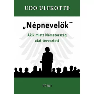   Népnevelők - Akik miatt Németország utat tévesztett - Udo Ulfkotte