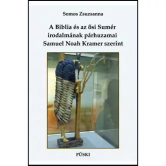   A Biblia és az ősi Sumér irodalmának párhuzamai Samuel Noah Kramer szerint