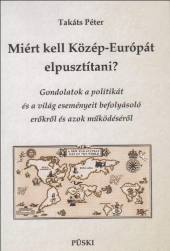 Miért kell Közép-Európát elpusztítani? - Takáts Péter