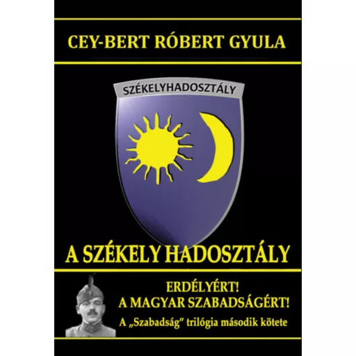 A Székely Hadosztály - Cey-Bert Róbert Gyula